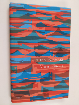 Tiina Rajamäki : Vieras maisema
