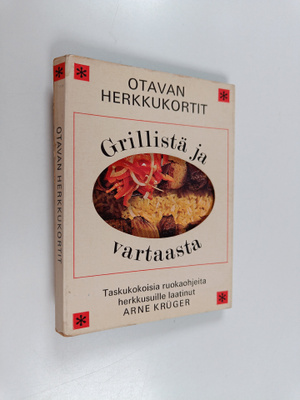 Arne Kruger : Otavan herkkukortit : Grillistä ja vartaasta