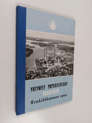 Yhtyneet paperitehtaat osakeyhtiö : henkilökunnan opas