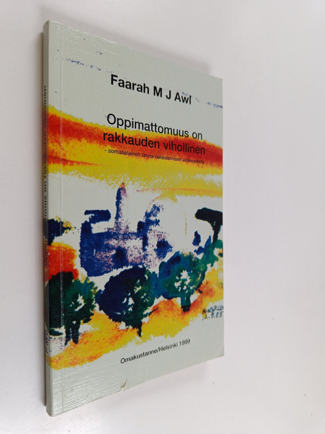 Faarah M. J. Awl : Oppimattomuus on rakkauden vihollinen ...