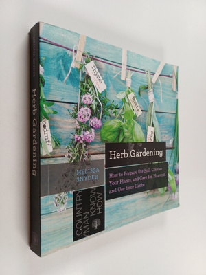 Melissa Melton Snyder : Herb Gardening - How to Prepare t...