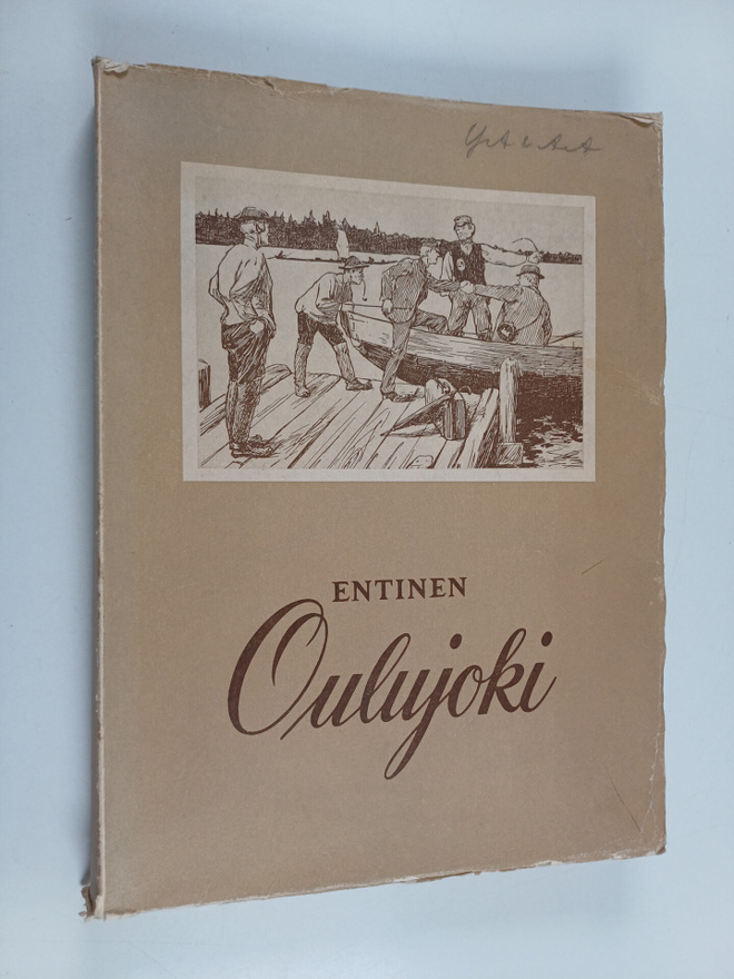 Entinen Oulujoki : historiikkia ja muistitietoja