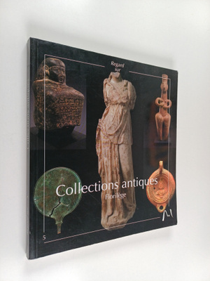 Regard sur collections antiquities : florilege