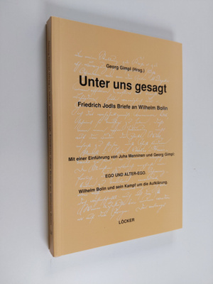 Unter uns gesagt : Friedrich Jodls Briefe an Wilhelm Bolin