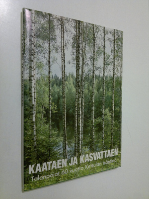 Martti (toim.) Seppänen : Kaataen ja kasvattaen : talonpo...