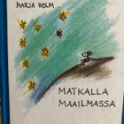 MARJA HOLM: MATKALLA MAAILMASSA - pikkukuva 1
