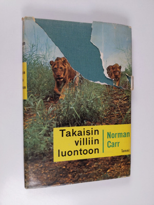 Norman Carr : Takaisin villiin luontoon : tarina kahdesta...