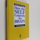 John C. Eccles : How the self controls its brain - pikkukuva 1