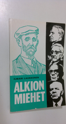 Ilmari Laukkonen : Alkion miehet (signeerattu)