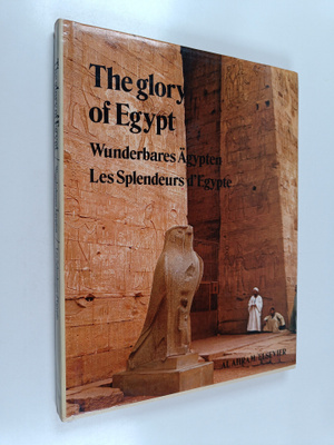 The glory of egypt = wunderbares ägypten = les splendeurs...