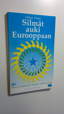 Hilkka Pietilä : Silmät auki Eurooppaan : tietoa ja pohdi...