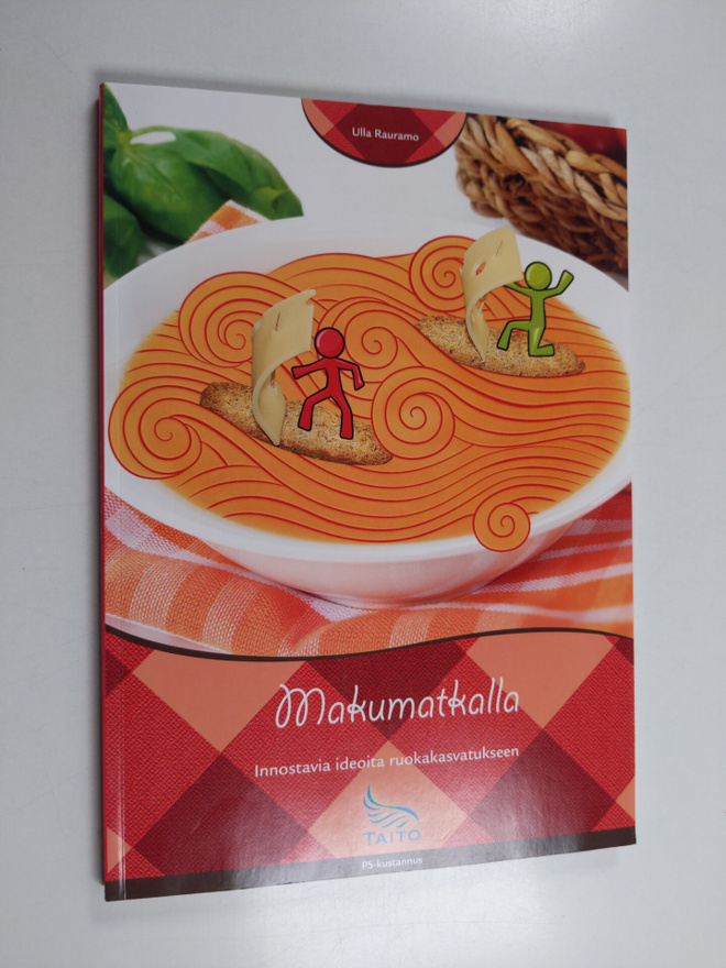 Ulla Rauramo : Makumatkalla : innostavia ideoita ruokakas...