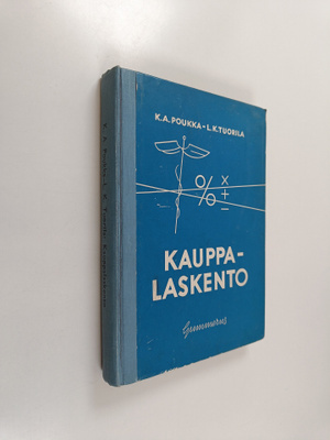 K. A. Poukka : Kauppalaskento : oppi- ja esimerkkikirja