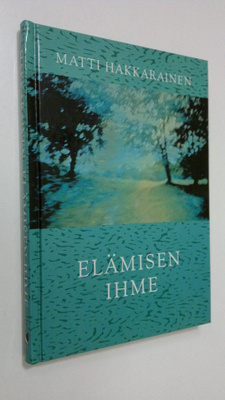Matti Hakkarainen : Elämisen ihme