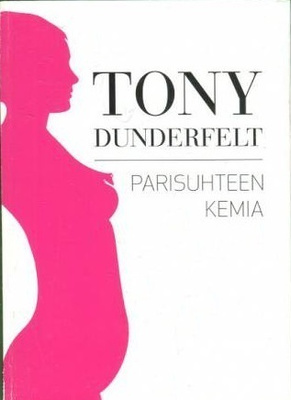Tony Dunderfelt: Parisuhteen kemia