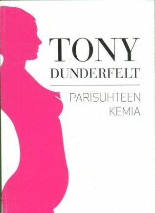 Tony Dunderfelt: Parisuhteen kemia