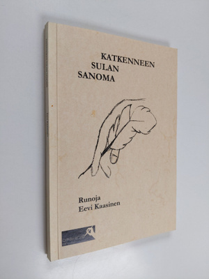 Eevi Kaasinen : Katkenneen sulan sanoma : runoja (signeer...