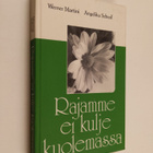 Werner Martini : Rajamme ei kulje kuolemassa : saatamme M... - pikkukuva 1