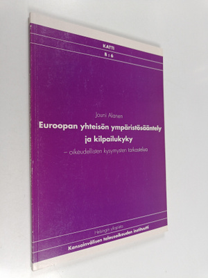 Jouni Alanen : Euroopan yhteisön ympäristösääntely ja kil...