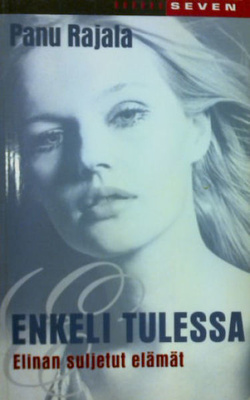 Panu Rajala: ENKELI TULESSA - Elinan suljetut elämät p.-00