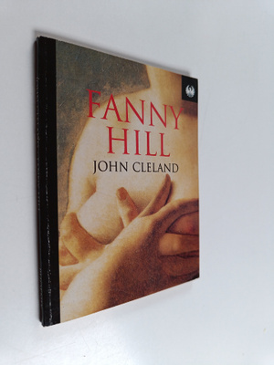 John Cleland : Fanny Hill - Or Memoirs of A Woman of Plea...