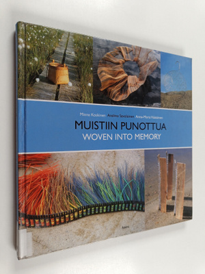 Minna Koskinen : Muistiin punottua = Woven into memory