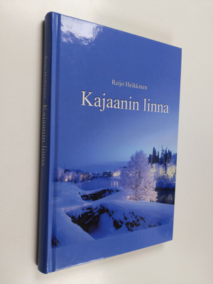 Reijo Heikkinen : Kajaanin linna : västinki vuosisatojen ...