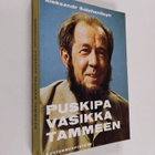 Aleksandr Solzenitsyn : Puskipa vasikka tammeen : tutkiel... - pikkukuva 1