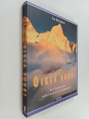 Jim Hayhurst : Oikea vuori : mitä Everest opetti menestym...