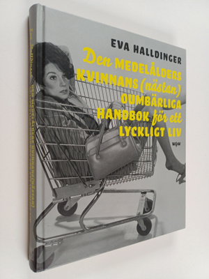 Eva Halldinger : Den medelålders kvinnans (nästan) oumbär...