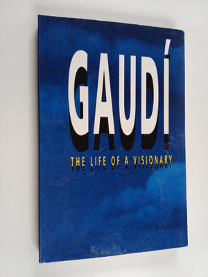 Joan Castella-Gassol : Gaudi - The Life of a Visionary