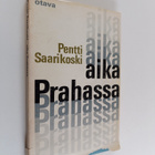 Pentti Saarikoski : Aika Prahassa - pikkukuva 1