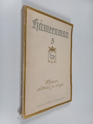 Hämeenmaa 5 : Hämeen elämää ja oloja