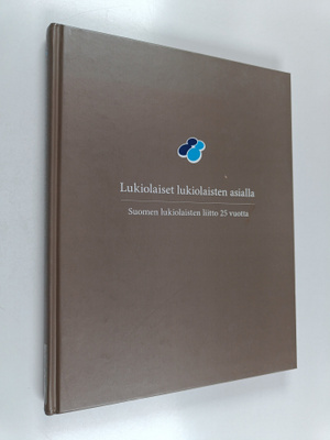 Lukiolaiset lukiolaisten asialla : Suomen lukiolaisten li...