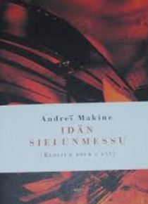 Andreï Makine - Idän sielunmessu