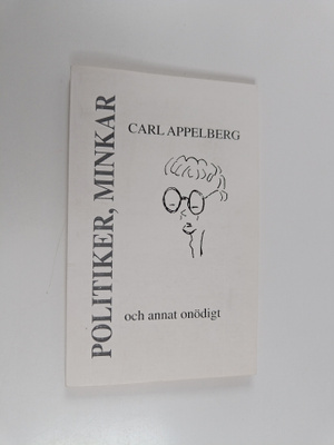 Carl Appelberg : Politiker, minkar och annat onödigt