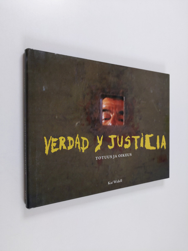 Kai Widell : Verdad y justicia : totuus ja oikeus
