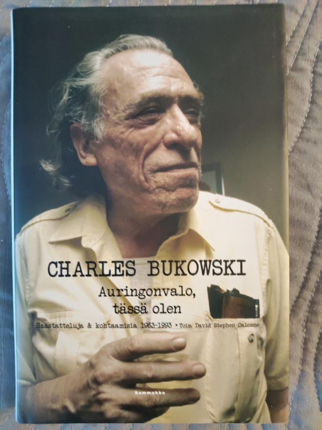 Charles Bukowski: Auringonvalo, tässä olen - Haastatteluja &