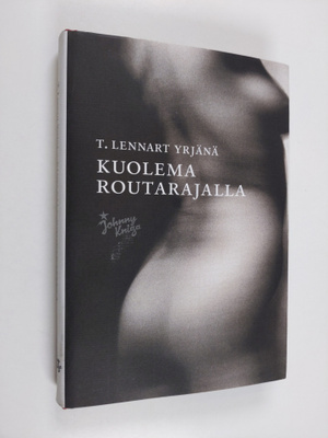 T. Lennart Yrjänä : Kuolema routarajalla (signeerattu, te...