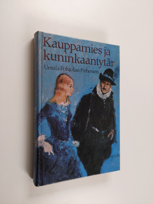 Ursula Pohjolan-Pirhonen : Kauppamies ja kuninkaantytär :...