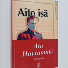 Ata Hautamäki : Aito isä : romaani (signeerattu) - pikkukuva 1