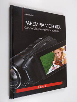 Jukka Kolari : Parempia videoita Canon Legria -videokamer...