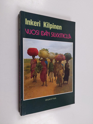 Inkeri Kilpinen : Vuosi idän silkkitiellä
