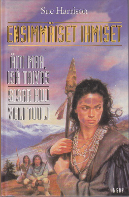 Sue Harrison: Ensimmäiset ihmiset -trilogia. Yhteispainos.