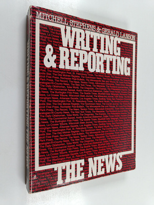 Mitchell Stephens : Writing and reporting the news