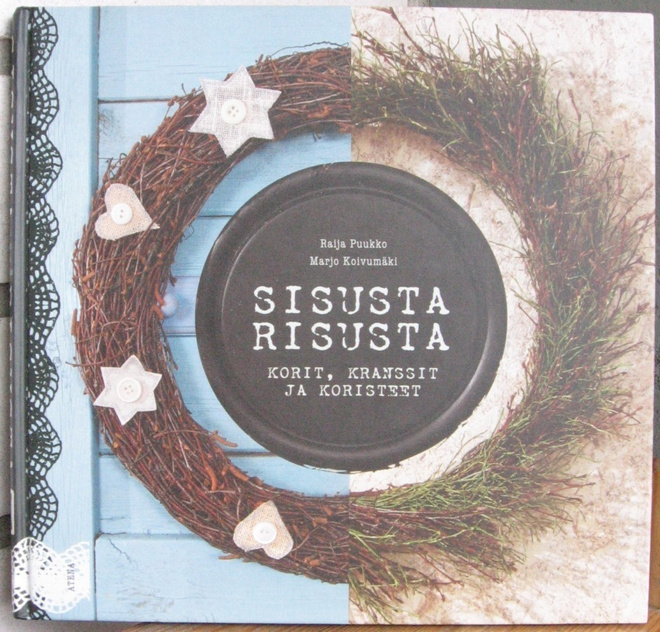 Raija Puukko & Marjo Koivumäki: Sisusta risusta. Atena 2012.