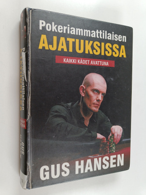 Gus Hansen : Pokeriammattilaisen ajatuksissa - kaikki käd...