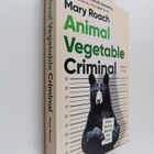 Mary Roach : Animal Vegetable Criminal - When Nature Brea... - pikkukuva 1