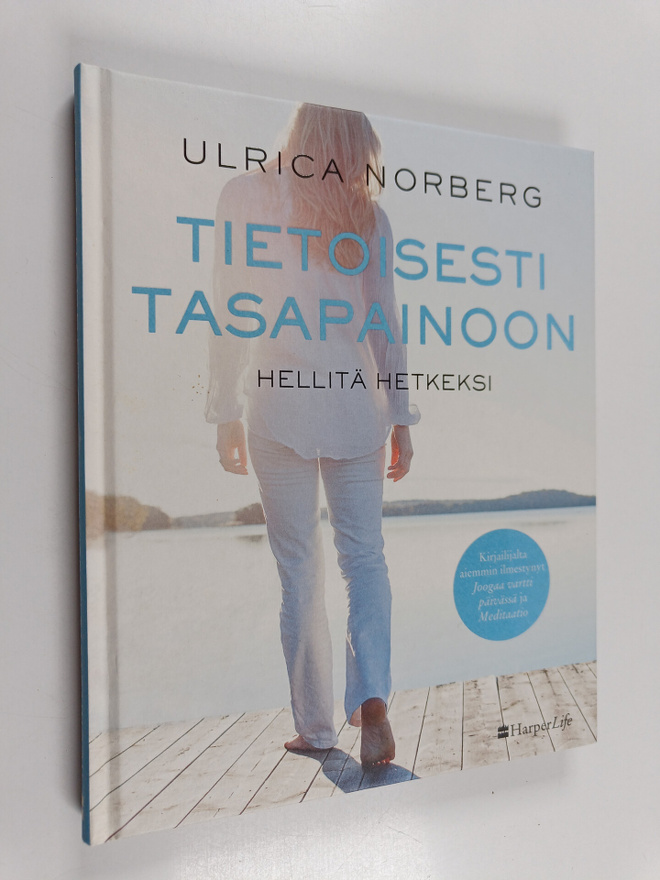 Ulrica Norberg : Tietoisesti tasapainoon : hellitä hetkeksi