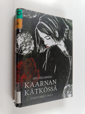Sini Helminen : Kaarnan kätkössä - Väkiveriset 1 : Metsän...